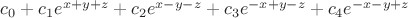 $c_0+c_1e^{x+y+z}+c_2e^{x-y-z}+c_3e^{-x+y-z}+c_4e^{-x-y+z}$