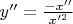 $y'' = \frac{-x''}{x'^2}$