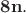 $\bold{8n.}$