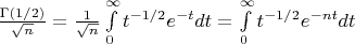 $\frac {\Gamma(1/2)}{\sqrt {n}}=\frac {1}{\sqrt {n}} \int \limits_0^{\infty}t^{-1/2}e^{-t}dt=\int \limits_0^{\infty}t^{-1/2}e^{-nt}dt$