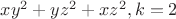 $xy^2+yz^2+xz^2, k=2$