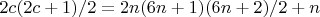$$ 2c(2c+1) /2 = 2n(6n +1)(6n+2)/2+ n $$