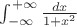 $\int_{-\infty}^{+\infty} \frac{dx}{1+x^2}$