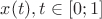 $ x(t),t \in [0;1] $