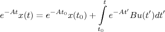 $$e^{-At}x(t)=e^{-At_0}x(t_0)+\int\limits_{t_0}^{t}e^{-At'}Bu(t')dt'$$