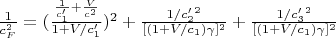 $ \frac{1}{c_F^2}=(\frac{\frac{1}{c&rsquo;_1}+\frac{V}{c^2}}{1+ V/c&rsquo;_1})^2 +\frac{1/c&rsquo;_2^2}{[(1+V/c_1)\gamma]^2}+\frac{1/c&rsquo;_3^2}{[(1+V/c_1)\gamma]^2}$