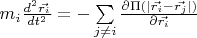 $m_i\frac{d^2\vec{r_i}}{dt^2}=-\sum\limits_{j\ne i}\frac{\partial \Pi(\left\lvert \vec{r_i}- \vec{r_j}\right\rvert)}{\partial \vec{r_i}}$