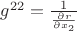 $g^{22}= {\frac {1} {\frac {\partial r} {\partial x_2}}}  $