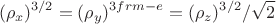$$(\rho_x)^{3/2} = (\rho_y)^{3\2} =  (\rho_z)^{3/2} / \sqrt2$$