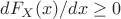 $dF_X(x)/dx \ge 0$