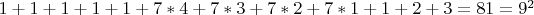 $1+1+1+1+1+7*4+7*3+7*2+7*1+1+2+3=81=9^2$