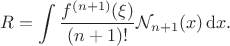 $$
R = \int \dfrac{f^{(n + 1)}(\xi)}{(n + 1)!} \mathcal N_{n + 1}(x) \, \mathrm dx.
$$ $$
R = \int \dfrac{f^{(n + 1)}(\xi)}{(n + 1)!} \mathcal N_{n + 1}(x) \, \mathrm dx.
$$