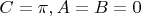 $C=\pi, A = B = 0$