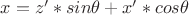 $x = z'*sin\theta + x'*cos\theta$