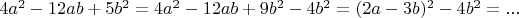$4a^2-12ab+5b^2=4a^2-12ab +9b^2-4b^2=(2a-3b)^2-4b^2=...$