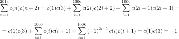$$\sum\limits_{n=1}^{2013}{c(n)c(n+2)}=c(1)c(3)+\sum\limits_{i=1}^{1006}{c(2i)c(2i+2)}+\sum\limits_{i=1}^{1006}{c(2i+1)c(2i+3)}=$$
$$=c(1)c(3)+\sum\limits_{i=1}^{1006}{c(i)c(i+1)}+\sum\limits_{i=1}^{1006}{\left(-1\right)^{2i+1}c(i)c(i+1)}=c(1)c(3)=-1 $$