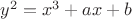 $y^2 = x^3 + a x + b$