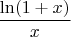 $$
\frac{\ln (1+x)}x
$$