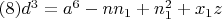 $(8) d^3=a^6-nn_1+n_1^2+x_1z$