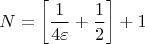 $$N = \left [ \frac{1}{4 \varepsilon} + \frac{1}{2} \right ] + 1$$