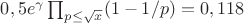 $0,5e^{\gamma}\prod_{p\leq \sqrt{x}}(1-1/p)=0,118$