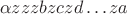 $$\alpha zzzbzczd\dots za$$ $$\alpha zzzbzczd\dots za$$