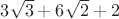 $3\sqrt{3}+6\sqrt{2}+2$