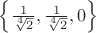 $\left\{\frac{1}{\sqrt[4]{2}}, \frac{1}{\sqrt[4]{2}}, 0\right\}$