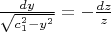 $\frac{dy}{\sqrt{c_1^2-y^2}}=-\frac{dz}{z}$