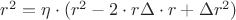 $r^2 = \eta \cdot (r^2 - 2 \cdot  r \Delta \cdot  r + \Delta r^2)$