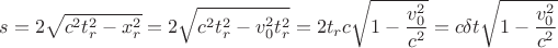 $$
s =2\sqrt{c^2t_r^2 - x_r^2}=2\sqrt{c^2t_r^2 - v_0^2t_r^2}=2t_rc\sqrt{1 - \frac{v_0^2}{c^2}}= c\delta t\sqrt{1 - \frac{v_0^2}{c^2}}
$$