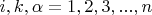 $i,k,\alpha  = 1,2,3,...,n$