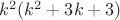 $k^2(k^2+3k+3)$