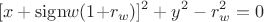 $$
   [x+\mathrm{sign}w(1{+}r_w)]^2+y^2 -r_w^2=0
$$