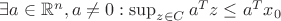 $\exists a \in \mathbb{R}^n, a \neq 0 : \sup_{z \in C} a^Tz \le a^Tx_0$