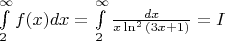 $\int\limits_2^\infty f(x)dx=\int\limits_2^\infty \frac{dx}{x \ln^2{(3x+1)}}=I$