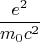 $$\frac{e^2}{m_0c^2}$$