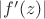 $|f'(z)|$