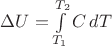 $\Delta U=\int\limits_{T_1}^{T_2} C\,dT$ $\Delta U=\int\limits_{T_1}^{T_2} C\,dT$