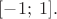 $[-1;\;1].$