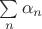 $\sum\limits_{n}^{}\alpha_n$