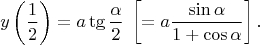 $$ y\left(\frac{1}{2}\right)=a\tg\frac{\alpha}2\;\left[=a\frac{\sin\alpha}{1+\cos\alpha}\right].$$