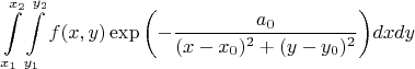 $$ \int \limits_{x_1}^{x_2} \int \limits_{y_1}^{y_2} f(x,y) \exp{\left ( - \frac{a_0}{(x-x_0)^2+(y-y_0)^2} \right )} dx dy$$