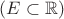 $(E\subset \mathbb{R})$
