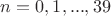 $n=0,1,...,39$