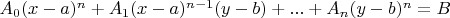 $A_0(x-a)^n+A_1(x-a)^{n-1}(y-b)+...+A_n(y-b)^n=B$