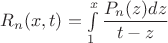 $R_n(x,t)=\int \limits _1^x\dfrac {P_n(z)dz}{t-z}$
