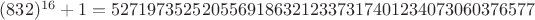 $(832)^{16}+1 = 52719735252055691863212337317401234073060376577$