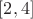 $[2,4]$