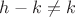 $h-k\neq k$